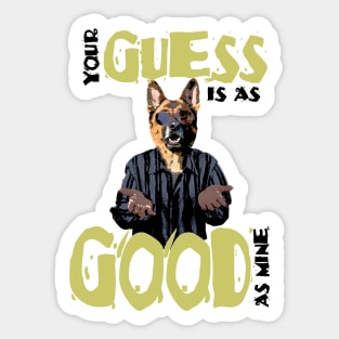 Your Guess Is As Good As Mine Sticker